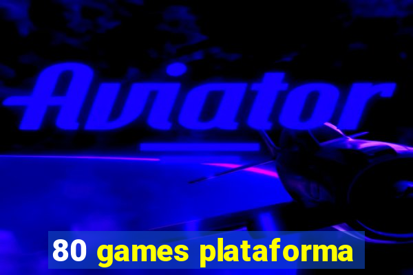80 games plataforma